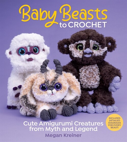 Baby Beasts to Crochet: Cute Amigurumi Creatures from Myth and Legend (Paperback)