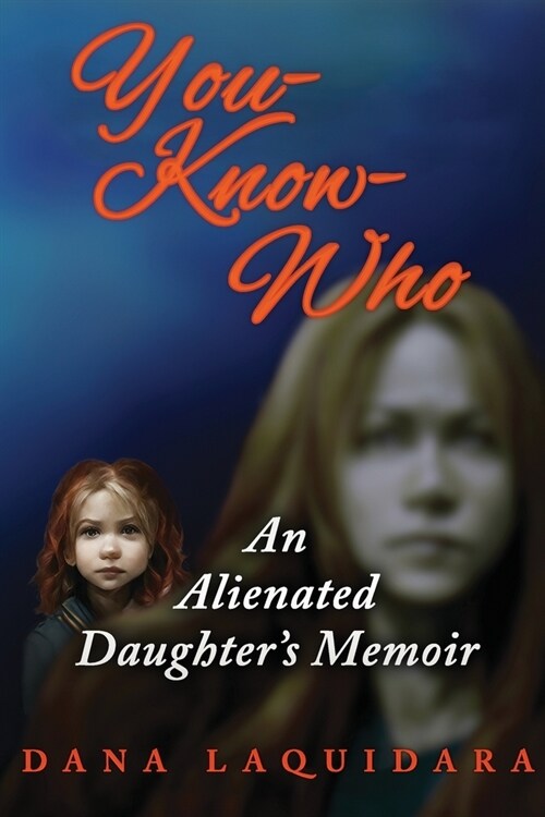 YOU-KNOW-WHO An Alienated Daughters Memoir (Paperback)