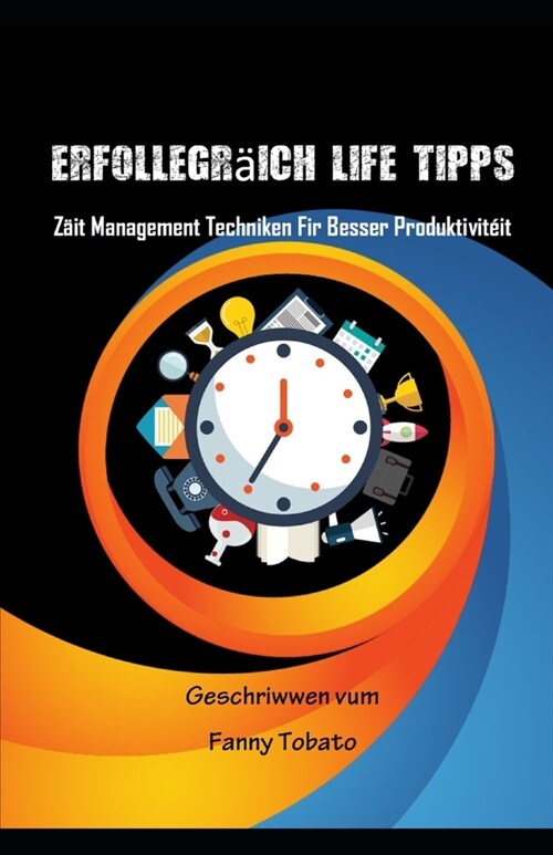 Erfollegr?ch Life Tipps: Z?tmanagement Techniken fir besser Produktivit?t (Paperback)