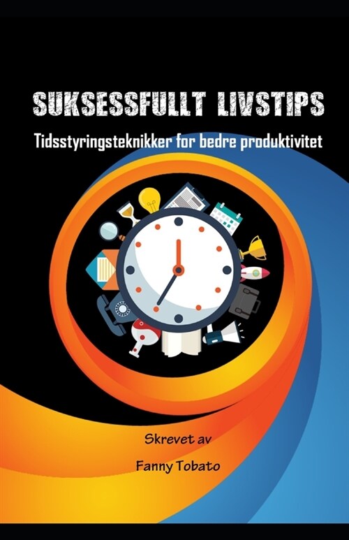 Suksessfullt Livstips: Tidsstyringsteknikker for bedre produktivitet (Paperback)