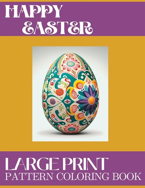 Happy Easter Large Print Pattern Coloring Book: Pattern Easter Egg Coloring Pages (Paperback)