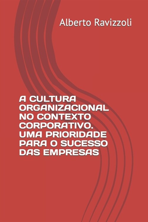 A Cultura Organizacional No Contexto Corporativo. Uma Prioridade Para O Sucesso Das Empresas (Paperback)