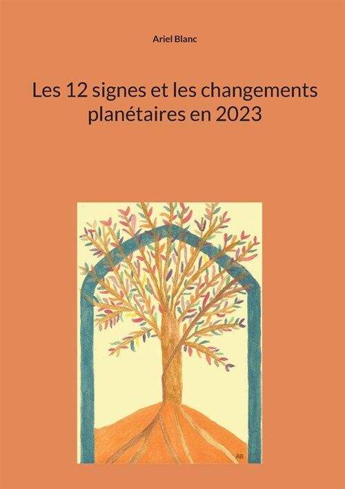 Les 12 signes et les changements plan?aires en 2023 (Paperback)