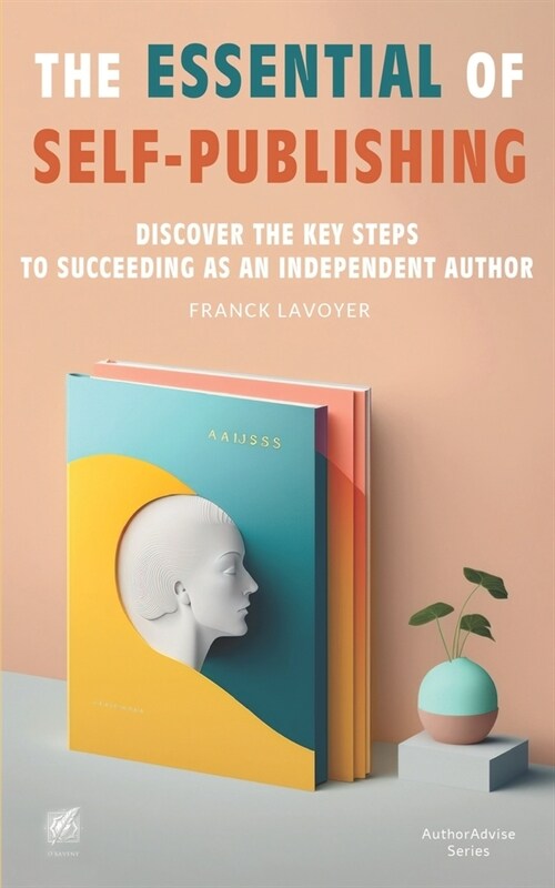 The Essential of self-publishing: Discover the Key Steps to Succeeding as an Independent Author (Paperback)