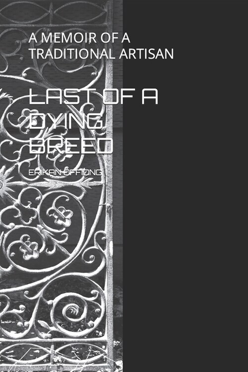 Last of a Dying Breed: A Memoir of a Traditional Artisan (Paperback)