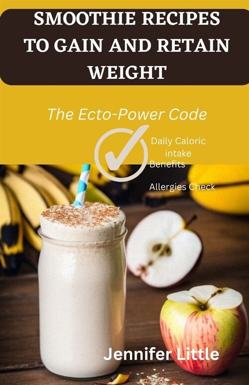 Smoothie Recipes to Gain and Retain Weight: The Ecto-Power Code (Paperback)