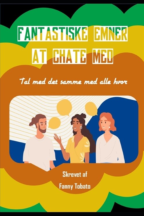 Fantastiske Emner at Chate Med: Tal med det samme med alle hvor (Paperback)