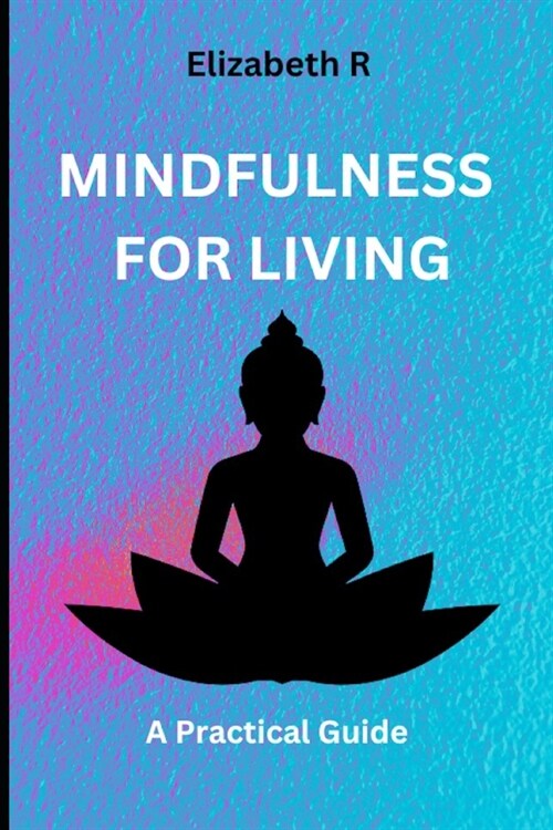 Mindfulness for Living (Paperback)