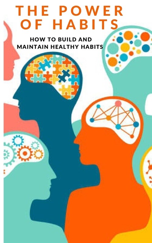 The Power of Habit: How to Build and Maintain Healthy Habits (Paperback)