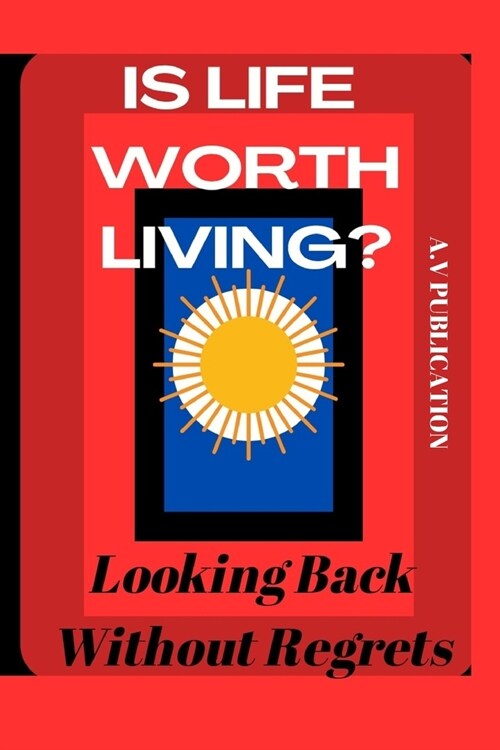 Is Life Worth Living?: Looking Back Without Regrets (Paperback)