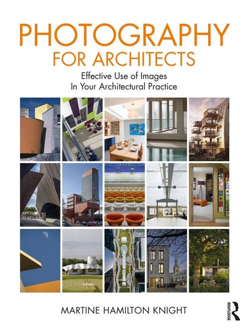 Photography for Architects : Effective Use of Images in Your Architectural Practice (Paperback)