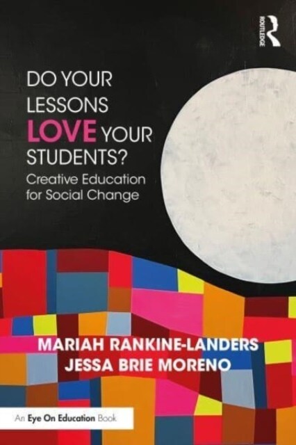Do Your Lessons Love Your Students? : Creative Education for Social Change (Paperback)