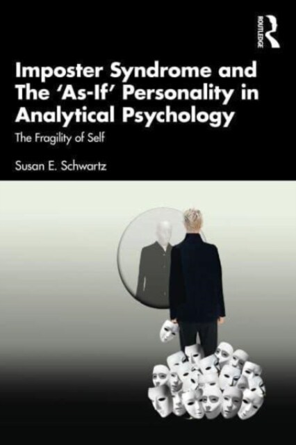 Imposter Syndrome and The ‘As-If’ Personality in Analytical Psychology : The Fragility of Self (Paperback)