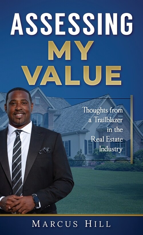 Assessing My Value: Thoughts from a Trailblazer in the Real Estate Industry (Hardcover)