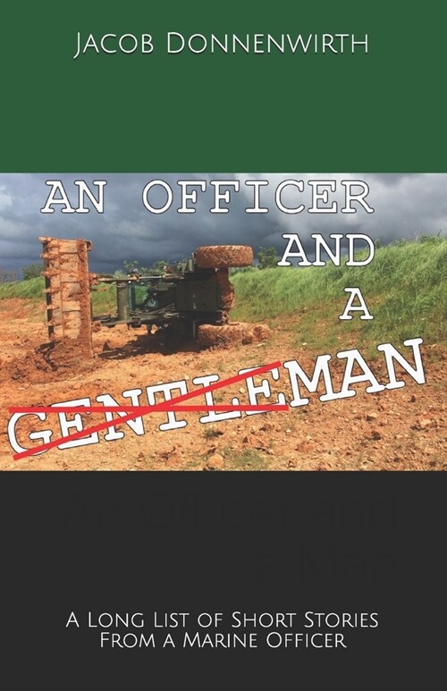 An Officer and a Man: A Long List of Short Stories From a Marine Officer (Paperback)