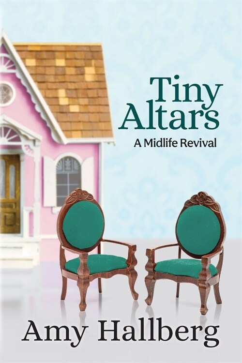 Tiny Altars: A Midlife Revival (Paperback)