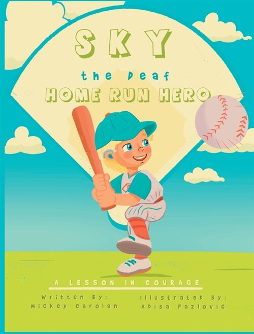 Sky, the Deaf Home Run Hero: A lesson in courage (Hardcover)