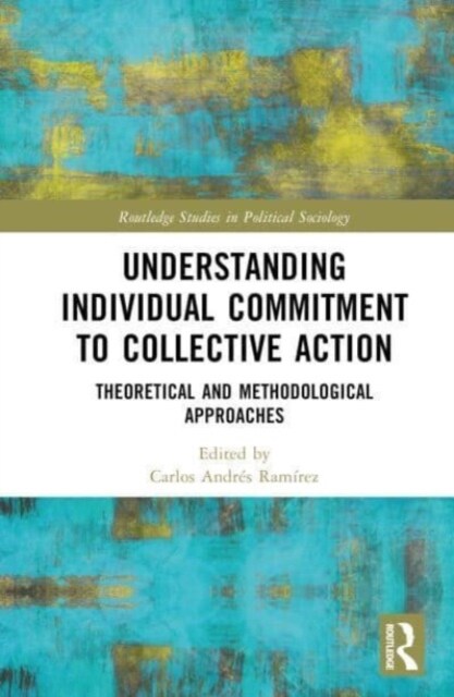 Understanding Individual Commitment to Collective Action : Theoretical and Methodological Approaches (Hardcover)