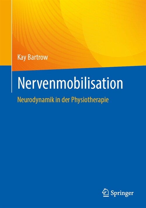 Nervenmobilisation: Neurodynamik in Der Physiotherapie (Paperback, 1. Aufl. 2023)