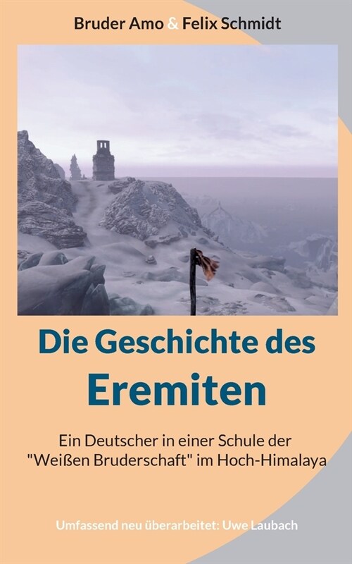 Die Geschichte des Eremiten: Ein Deutscher in einer Schule der Wei?n Bruderschaft im Hoch-Himalaya (Paperback)