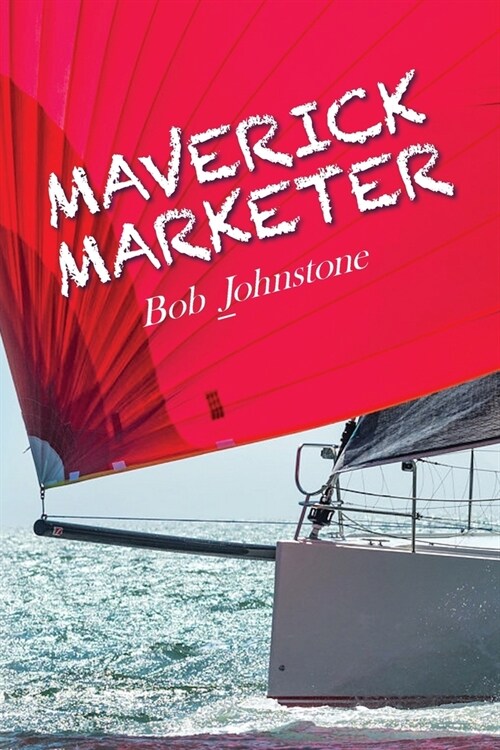 Maverick Marketer: Time to Get Creative (Paperback)
