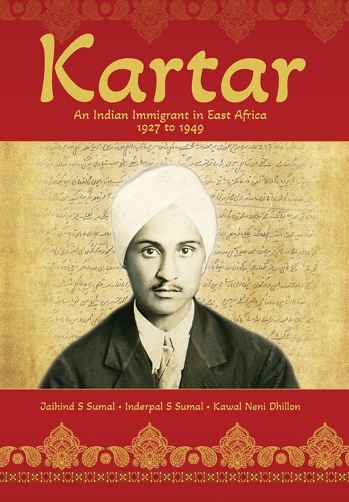 Kartar: An Indian Immigrant in East Africa 1927 to 1949 (Hardcover)