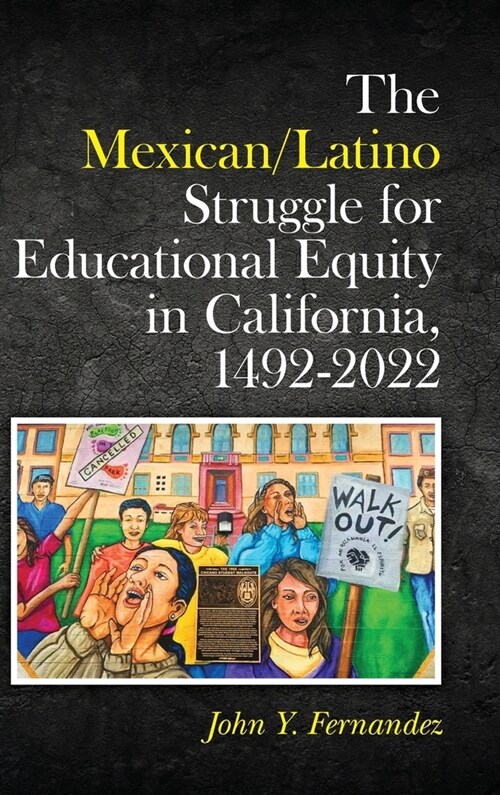 The Mexican/Latino Struggle for Educational Equity in California, 1492-2022 (Hardcover)