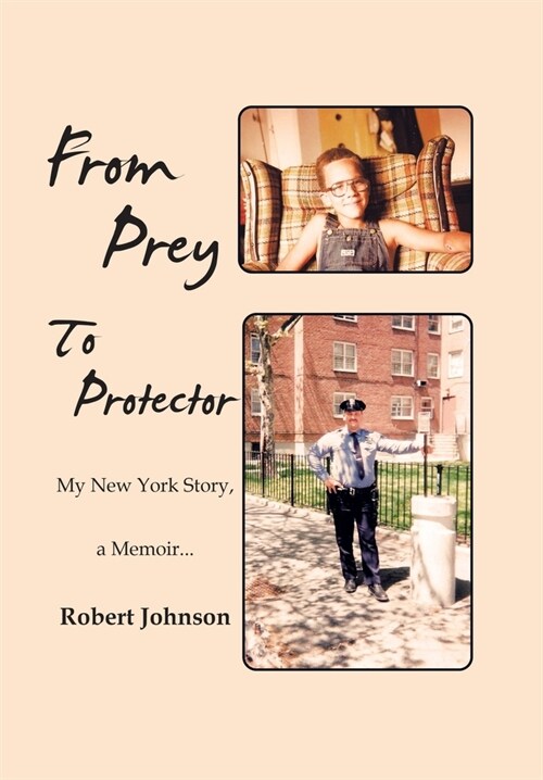 From Prey to Protector: My New York Story, a Memoir... (Hardcover)