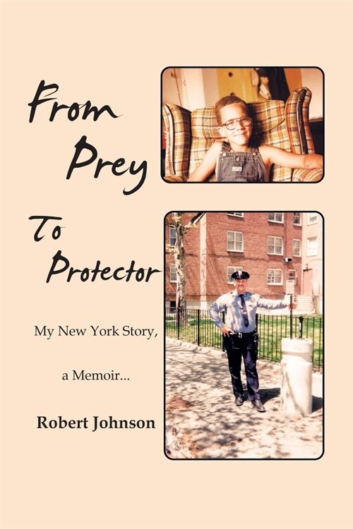 From Prey to Protector: My New York Story, a Memoir... (Paperback)