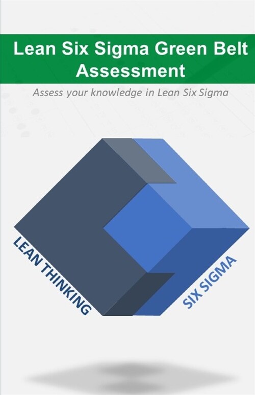 Lean Six Sigma Green Belt Assessment (Paperback)