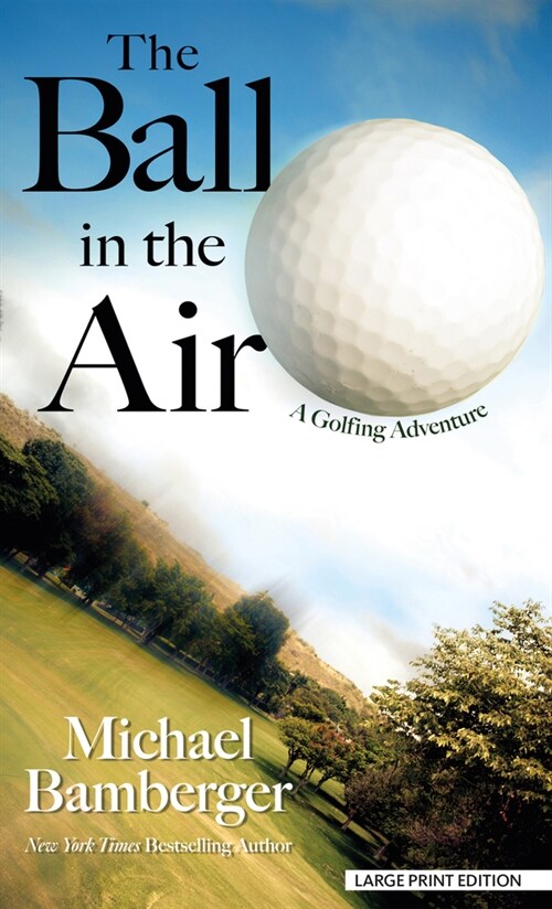 The Ball in the Air: A Golfing Adventure (Library Binding)
