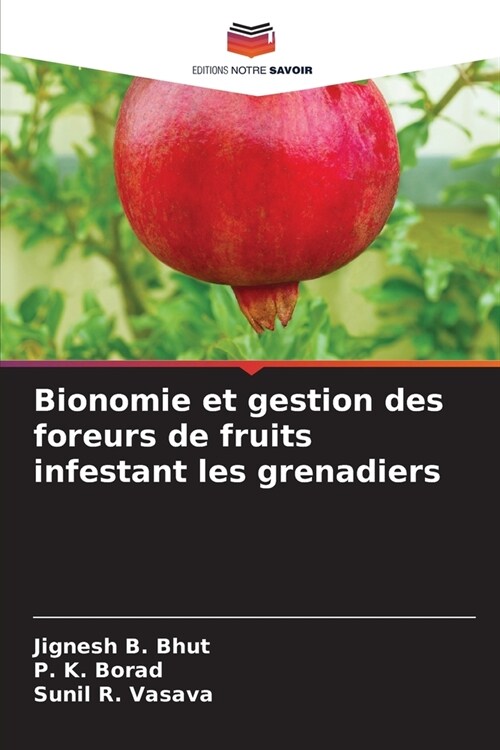 Bionomie et gestion des foreurs de fruits infestant les grenadiers (Paperback)