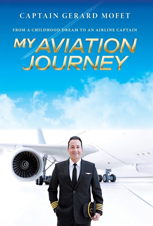 My Aviation Journey: From a Childhood Dream to an Airline Captain (Hardcover)