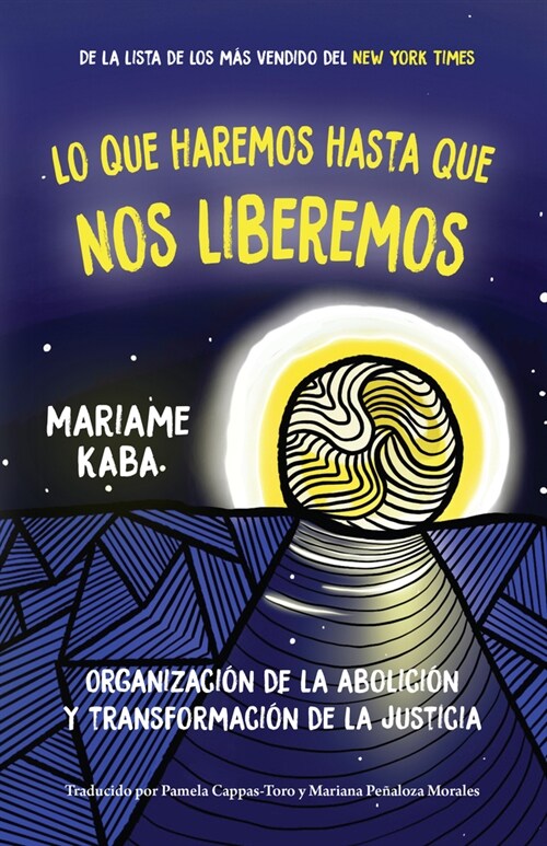 Lo Que Haremos Hasta Que Nos Liberemos: Organizaci? de la Abolici? Y Transformaci? de la Justicia (Hardcover)