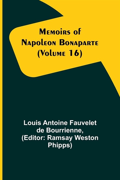 Memoirs of Napoleon Bonaparte (Volume 16) (Paperback)