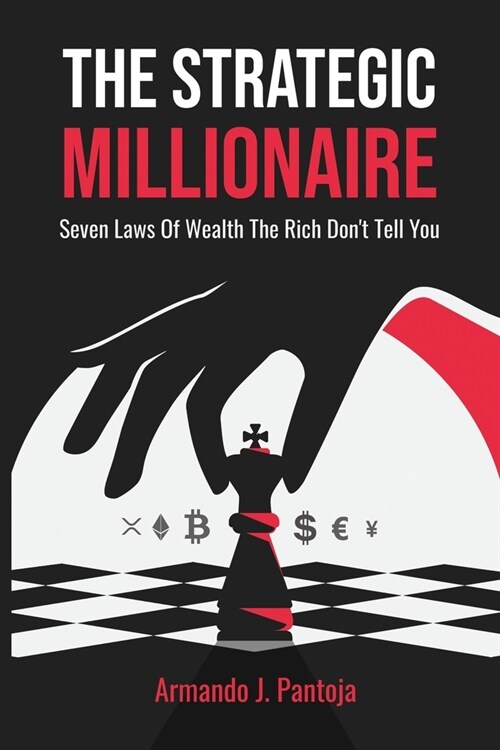 The Strategic Millionaire: Seven Laws Of Wealth The Rich Dont Tell You (Paperback)