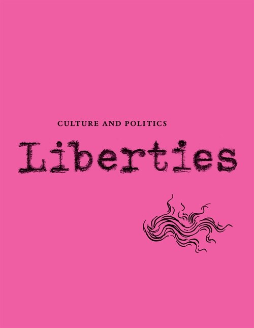 Liberties Journal of Culture and Politics: Volume 4, Issue 2 (Paperback, 2)
