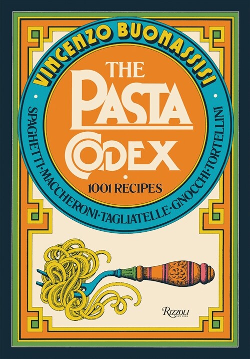 The Pasta Codex: 1001 Recipes (Hardcover)