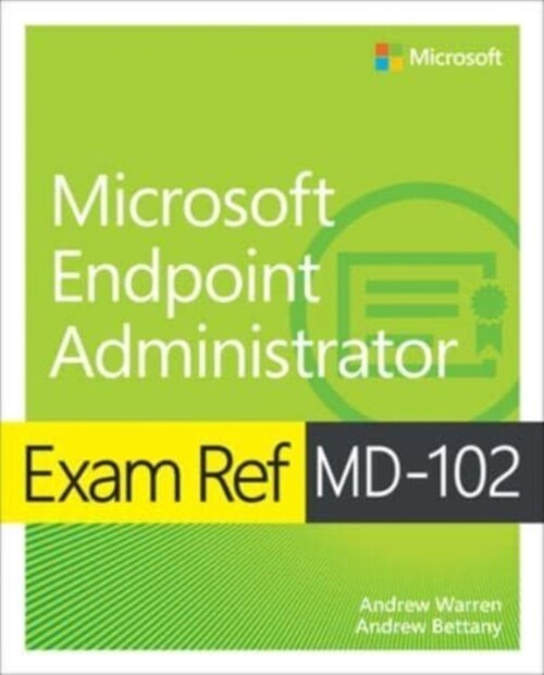 Exam Ref MD-102 Microsoft Endpoint Administrator (Paperback)