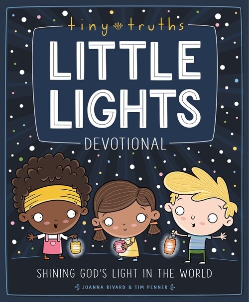 Tiny Truths Little Lights Devotional: Shining Gods Light in the World (Hardcover)