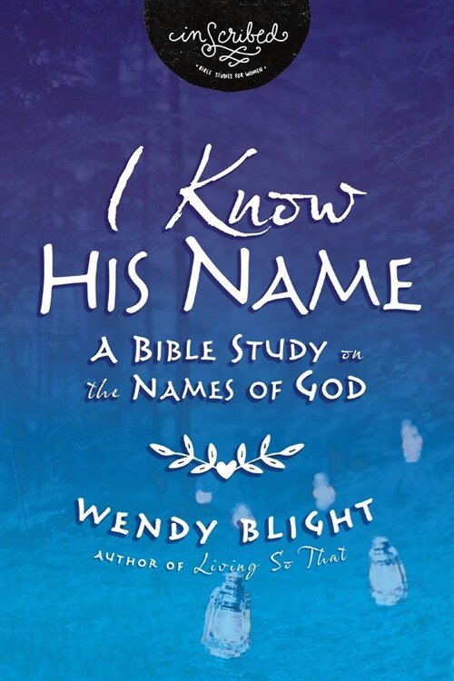 I Know His Name: A Bible Study on the Names of God (Paperback)