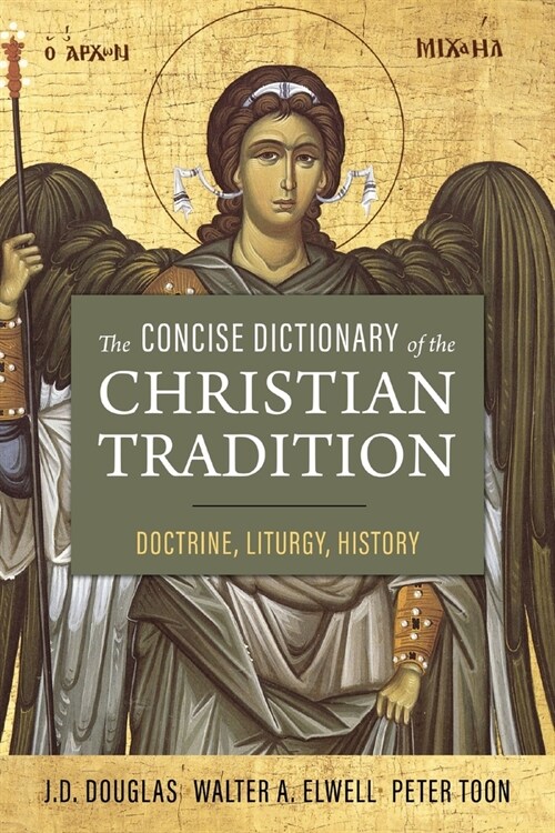 The Concise Dictionary of the Christian Tradition: Doctrine, Liturgy, History (Paperback)