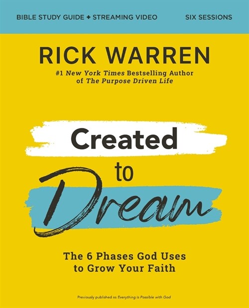 Created to Dream Bible Study Guide Plus Streaming Video: The 6 Phases God Uses to Grow Your Faith (Paperback)