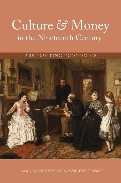 Culture and Money in the Nineteenth Century: Abstracting Economics (Paperback)