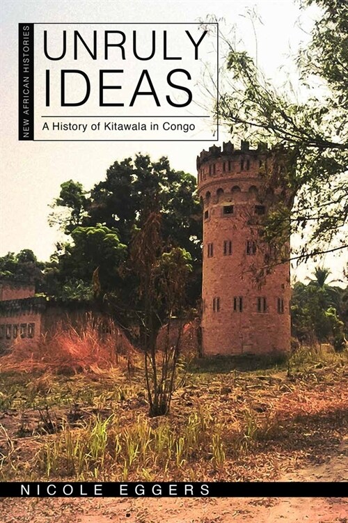 Unruly Ideas: A History of Kitawala in Congo (Hardcover)