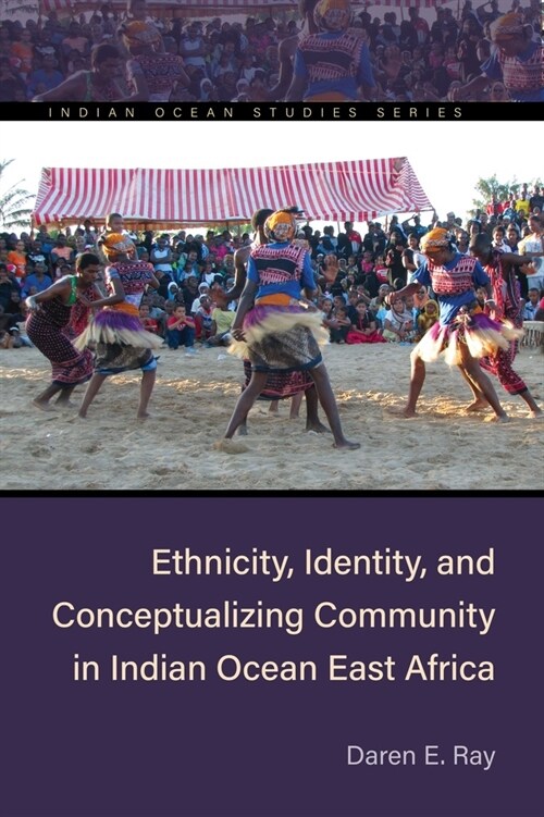 Ethnicity, Identity, and Conceptualizing Community in Indian Ocean East Africa (Paperback)