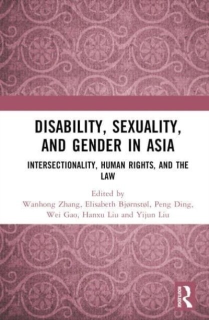 Disability, Sexuality, and Gender in Asia : Intersectionality, Human Rights, and the Law (Hardcover)