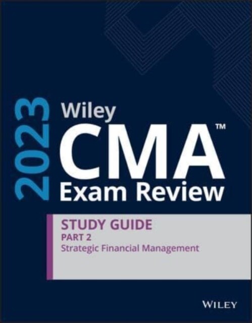 Wiley CMA Exam Review 2023 Study Guide Part 2: Strategic Financial Management (Paperback)