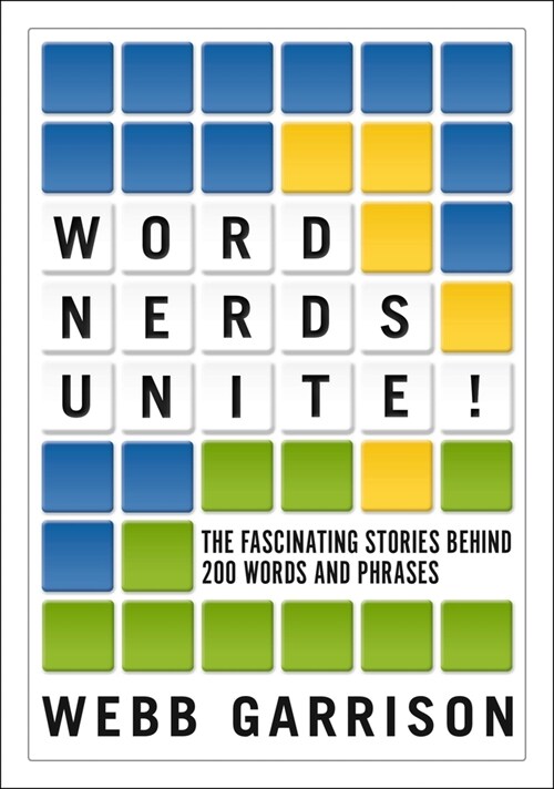 Word Nerds Unite!: The Fascinating Stories Behind 200 Words and Phrases (Paperback)