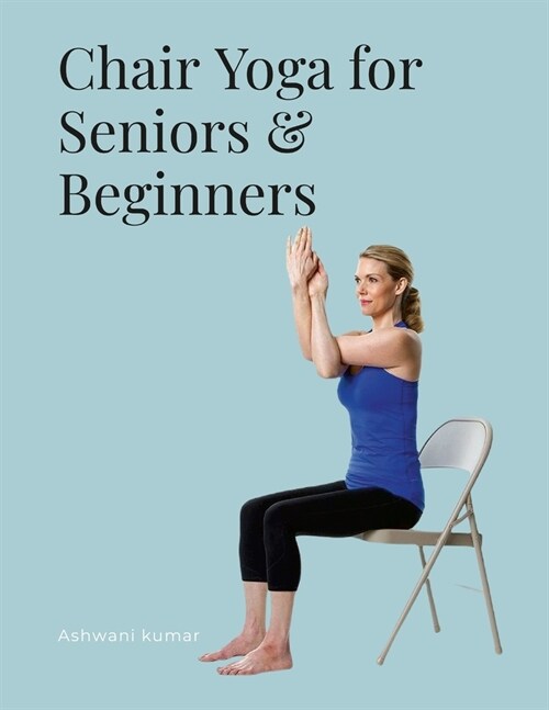 Chair Yoga for Seniors & Beginners (Paperback)